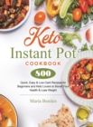 Keto Instant Pot Cookbook : 800 Quick, Easy & Low-Carb Recipes for Beginners and Keto Lovers to Boost Your Health & Lose Weight - Book