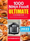 Ninja Foodi Ultimate Cookbook : 1000-Day Easy & Delicious Air Fry, Broil, Pressure Cook, Slow Cook, Dehydrate, and More Recipes for Beginners and Advanced Users - Book