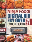 Ninja Foodi Digital Air Fry Oven Cookbook 2021 : 1000-Days Easier & Crispier Recipes for Your Family and Friends - Book