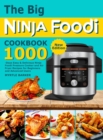 The Big Ninja Foodi Cookbook : 1000-Days Easy & Delicious Ninja Foodi Pressure Cooker and Air Fryer Recipes for Beginners and Advanced Users - Book