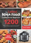 The latest Ninja Foodi Cookbook for Beginners 2021 : 1200-Day Easy & Delicious Air Fryer, Pressure Cooker, Broil, Dehydrate, and Slow Cook Recipes for Beginners and Advanced Users - Book