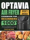 Optavia Air Fryer Cookbook for Beginners 2021-2022 : 1000 Days Tasty and Healthy Optavia Air Fryer Recipes to Help You Keep Healthy and Lose Weight Quickly (for Beginners and Advanced Users) - Book
