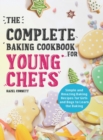 The Complete Baking Cookbook for Young Chefs : Simple and Amazing Baking Recipes for Girls and Boys to Learn the Baking - Book