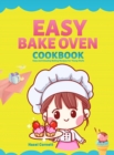 Easy Bake Oven Cookbook : Easy and Amazing Baking Recipes for Young Chefs - Book