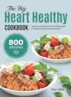 The Big Heart Healthy Cookbook : Simple Low Sodium and Low-Fat Recipes for Beginners and Advanced Users - Book