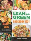 Lean and Green Cookbook 2021 : 365-Days Tasty and Healthy Recipes to Help You Keep Healthy and Lose Weight. With 4-Weeks Meal Plan - Book