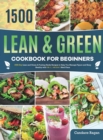 Lean and Green Cookbook for Beginners : 1500-Day Lean and Green & Fueling Hacks Recipes to Help You Manage Figure and Keep Healthy with 5 & 1 4 & 2 & 1 Meal Plans - Book