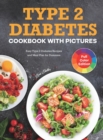 Type 2 Diabetes Cookbook with Pictures : Easy Type 2 Diabetes Recipes and Meal Plan for Dummies - Book