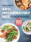 The Ultimate Anti-Inflammatory Diet Cookbook : Quick & Simple Anti-Inflammatory Recipes to Help You Reduce Inflammation and Live Healthy - Book