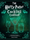 The Harry Potter Cocktail Cookbook : 55 Amazing Drink Recipes for Wizards and Non-Wizards Alike - Book