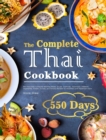 The Complete Thai Cookbook : 550 Days Easy & Popular Morning Meals, Soups, Seafoods, Appetizers, Desserts, Vegetables, Salads, Curries, and Snacks Recipes for Beginners and Advanced Users - Book