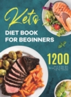 Keto Diet Book for Beginners : 1200 Quick & Easy Keto Recipes and 4-Week Meal Plan for Everyone - Book