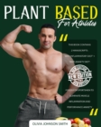 Plant Based for Athletes : This Book Contains 2 Manuscripts: "Anti Inflammatory Diet" + "Anti Anxiety Diet". Foods For Sportsmen To Eliminate Muscle Inflammation And Performance Anxiety - Book