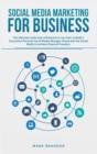 Social Media Marketing for Business : The Ultimate Guide that will Reveal to you How to Build a Successful Personal Social Media Manager Brand and Use Social Media to Achieve Financial Freedom - Book