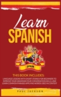 Learn Spanish : 2 Books in 1: Language Lessons with Short Stories for Beginners to Improve Your Grammar, Your Conversation Skills, and Learn Common Phrases Applying Words Used in Context - Book
