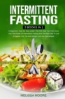 Intermittent Fasting : A Beginner's Step By Step Guide That Will Help You Feel Good. Use The Power Of Intermittent Fasting And The Keto Diet To Live A Happier Life. Fat And Weight Loss Are Guaranteed. - Book