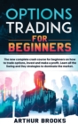 Options Trading for Beginners : The new complete crash course for beginners on how to trade options, invest and make a profit. Learn all the Swing and Day strategies to dominate the market. - Book