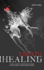 empath healing : A Guide to Control Your Emotions, Getting Rid of Fear and Anxiety and Release Negative Energy - Book