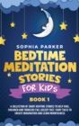 Bedtime Meditation Stories for Kids : A Collection of Short Bedtime Stories to Help Kids, Children and Toddlers Fall Asleep Fast. Fairy Tales to Create Imagination and Learn Mindfulness - Book
