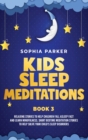 Kids Sleep Meditations : Relaxing Stories to Help Children Fall Asleep Fast and Learn Mindfulness. Short Bedtime Meditations Stories to Help Solve your Child's Sleep Disorders - Book
