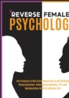 The Reverse Female Psychology : The Program to Win Every Match One VS One without Being Deceived. Understand Hypnosis, PNL and Manipulation Used in Ordinary Life - Book