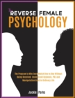 The Reverse Female Psychology : The Program to Win Every Match One VS One without Being Deceived. Understand Hypnosis, PNL and Manipulation Used in Ordinary Life - Book