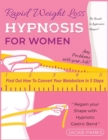 Rapid Weight Loss Hypnosis for Women : Any Problems with Your Job? The Result Is Aggressive Hunger? Find Out How to Convert Your Metabolism in 5 Steps and Regain Your Shape with Hypnotic Gastric Band - Book