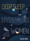 Deep Sleep with Hypnosis for Women : Say Bye-Bye to Anxiety, Insomnia Struggle and Bad Habits Before Bed - Find out Mind-Body Relaxation with Ocean Visualization to Fall Asleep Quickly and Sleep Well - Book