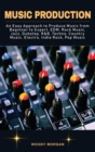 Music Production : Easy Approach to Produce Music from Beginner to Expert - EDM, Rock Music, Jazz, Dubstep, Techno, Country Music, Indie Rock, Pop Music - Book