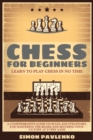 Chess for Beginners : Learn to Play Chess in No Time. A Comprehensive Guide on Rules and Strategies for Mastering the Board and Securing your Victory at Every Game - Book