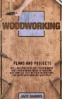 Woodworking Plans and Projects : Skill-Building Guide 2021 for Beginners. How to Add a Unique Touch to Your Home with Complete Step-by-Step Instructions for Inexpensive and Easy Ideas - Book