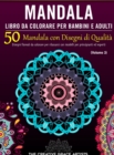 Mandala Libro da Colorare per Bambini e Adulti : 50 Mandala con Disegni di Qualita. Disegni floreali da colorare per rilassarsi con modelli per principianti ed esperti. - Book