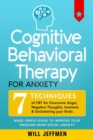 Cognitive Behavioral Therapy for Anxiety : 7 Techniques of CBT for Overcome Anger, Negative Thoughts, Insomnia and Decluttering your Brain. Made Simple Guide to Improve your Freedom from Social Anxiet - Book