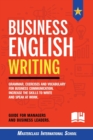 Business English Writing : Grammar, exercises and vocabulary for business communication. Increase the skills to write and speak at work. Guide for managers and business leaders. - Book