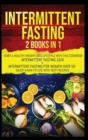 Intermittent Fasting : 2 Books in 1: Start a Healthy Weight Loss Lifestyle with This Cookbook: Intermittent Fasting 16/8+ Intermittent Fasting for Women over 50. Enjoy a New Fit Life With Tasty Recipe - Book