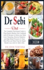 Dr. Sebi Diet : The Complete Nutritional Guide to Plant-Based Alkaline Diet.Cookbook with 83 Recipes to Detox your Body, Liver Cleansing, Reverse Diabetes, and High Blood Pressure.21 Days Meal Plan an - Book