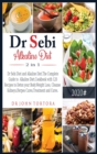 Dr Sebi Alkaline Diet 2 in 1 : Dr Sebi Diet and Alkaline Diet.The Complete Guide to Alkaline Diet.Cookbook with 120 Recipes to Detox your Body.Weight Loss, Cleanse Kidneys, Herpes Cures, Treatment and - Book