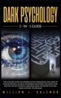 Dark Psychology : The Ultimate Guide on Manipulation, Persuasion, and How to Analyze People. Achieve Incredible Emotional Influence and Master the Art of Body Language Using Top Secret Nlp and Mind Co - Book