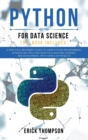 Python for Data Science : 2 Books in 1. A Practical Beginner's Guide to learn Python Programming, introducing into Data Analytics, Machine Learning, Web Development, with Hands-on Projects - Book