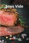 Sous Vide : The Complete Cookbook! Tasty and Easy Recipes to Make at Home. - Book