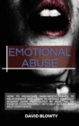 Emotional Abuse : How to Recognize Narcissistic Abuse in Relationship and Learn to Defend Yourself Against Dark Psychology by Reacting to Passive Codependency with Self-Esteem and Self-Confidence. - Book