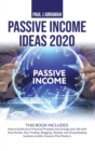 Passive Income Ideas 2020 2 Books : 2 Books in 1: How to Build Your Financial Freedom and Change Your Life with Real Estate, Day Trading, Blogging, Shopify and Dropshipping Business Model, Amazon Fba - Book