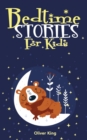 Bedtime Stories for Kids : A Collection of the Best Heroes, Fairies, Animals, and Princes Adventure Tales to Help Children Fall Asleep Fast at Night and Feel Calm Having Beautiful Dreams - Book