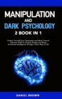 Manipulation and Dark Psychology : 2 Books in 1. Protect Yourself from Narcissists and Mind Control. Discover HOW to Analyze People and Boost Emotional Intelligence through a Stoic Way of Life - Book