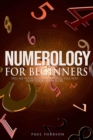 Numerology for beginners : Tell Me Your Numbers And I'll Tell You How Your Life Will Be - Book