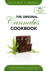 The Original Cannabis Cookbook : A Complete Cannabis Kitchen Guide with 80+ Easy and Tasty Recipes That Will Get You Happy and High - Book
