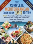 The Complete Mediterranean Cookbook 2019 Edition : 1001 Vibrant, Juicy and Delicious Recipes for Living and Eating Well Every Day, Today and Tomorrow - Book