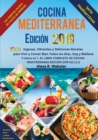 Cocina Mediterranea Edicion 2019 : 1001 Jugosas, Vibrantes y Deliciosas Recetas para Vivir y Comer Bien Todos los Dias, Hoy y Manana (3 Libros en 1: El Libro Completo de Cocina Mediterranea Edicion 20 - Book