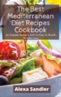 The Best Mediterranean Diet Recipes Cookbook : 90 Yummy Recipes and 10 Tips to Reach Weight Loss - Book