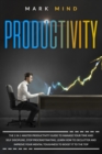 productivity : The 2 in 1 Master Productivity Guide to Manage Your Time and Self Discipline, Stop Procrastinating, Learn How To Declutter and Improve Your Mental Toughness to Boost It to The Top - Book